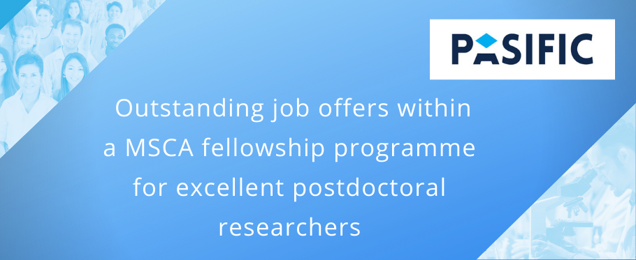 PASIFIC logo with text: baner with pasific logo and textOutstanding job offers within  a MSCA fellowship programme  for excellent postdoctoral  researchers 